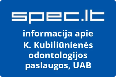 K. Kubiliūnienės odontologijos paslaugos, UAB