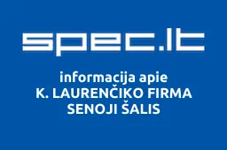 K. LAURENČIKO FIRMA SENOJI ŠALIS | spec.lt