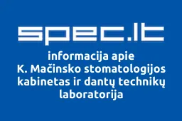 K. Mačinsko stomatologijos kabinetas ir dantų technikų laboratorija | spec.lt
