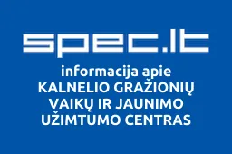KALNELIO GRAŽIONIŲ VAIKŲ IR JAUNIMO UŽIMTUMO CENTRAS | spec.lt