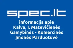 Kalva, I. Matevičienės Gamybinės - Komercinės Įmonės Parduotuvė | spec.lt