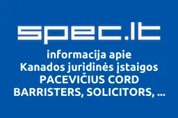 Kanados juridinės įstaigos PACEVIČIUS CORD BARRISTERS, SOLICITORS, NOTARIES atstovybė | spec.lt