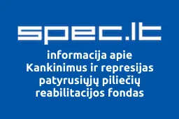Kankinimus ir represijas patyrusiųjų piliečių reabilitacijos fondas | spec.lt