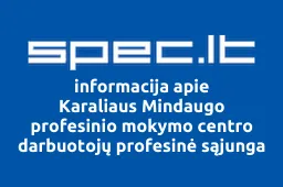Karaliaus Mindaugo profesinio mokymo centro darbuotojų profesinė sąjunga | spec.lt