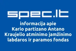 Kario partizano Antano Kraujelio atminimo įamžinimo labdaros ir paramos fondas | spec.lt