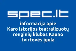Karo istorijos teatralizuotų renginių klubas Kauno tvirtovės įgula | spec.lt