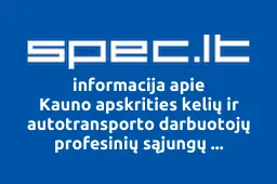 Kauno apskrities kelių ir autotransporto darbuotojų profesinių sąjungų susivienijimas | spec.lt