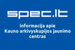 Kauno arkivyskupijos jaunimo centras | spec.lt