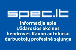 Uždarosios akcinės bendrovės Kauno autobusai darbuotojų profesinė sąjunga | spec.lt