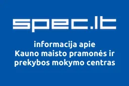 Kauno maisto pramonės ir prekybos mokymo centras | spec.lt