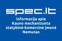 Kauno mechanizuota statybinė-komercinė įmonė Nemunas | spec.lt