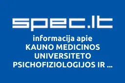 KAUNO MEDICINOS UNIVERSITETO PSICHOFIZIOLOGIJOS IR REABILITACIJOS INSTITUTAS | spec.lt