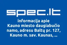 Kauno miesto daugiabučio namo, adresu Baltų pr. 127, Kauno m. sav. Kaunas, savininkų bendrija Baltai | spec.lt