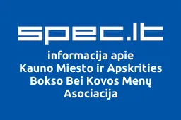 Kauno Miesto ir Apskrities Bokso Bei Kovos Menų Asociacija | spec.lt