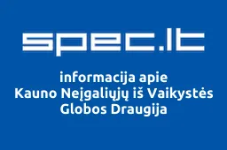 Kauno Neįgaliųjų iš Vaikystės Globos Draugija | spec.lt