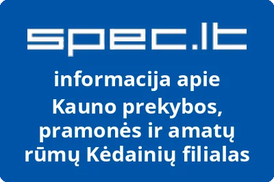 Kauno prekybos, pramonės ir amatų rūmų Kėdainių filialas | spec.lt