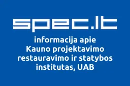 Kauno projektavimo restauravimo ir statybos institutas, UAB iliustracija