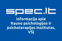 Kauno psichologijos ir psichoterapijos institutas, VŠĮ | spec.lt