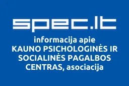 KAUNO PSICHOLOGINĖS IR SOCIALINĖS PAGALBOS CENTRAS, asociacija | spec.lt