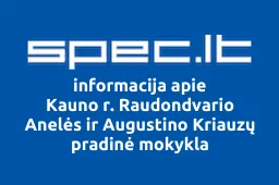 Kauno r. Raudondvario Anelės ir Augustino Kriauzų pradinė mokykla | spec.lt