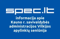 Kauno r. savivaldybės administracijos Vilkijos apylinkių seniūnija | spec.lt