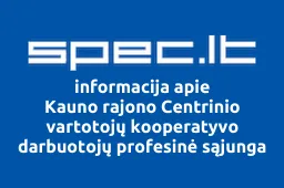 Kauno Rajono Centrinio Vartotojų Kooperatyvo Darbuotojų Profesinė Sąjunga | spec.lt