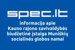 Kauno rajono savivaldybės biudžetinė įstaiga Muniškių socialinės globos namai | spec.lt