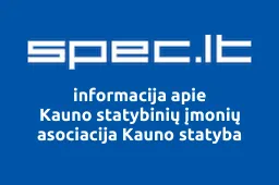 Kauno statybinių įmonių asociacija Kauno statyba | spec.lt