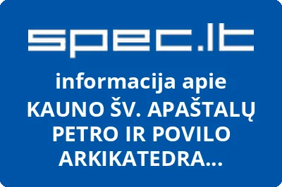KAUNO ŠV. APAŠTALŲ PETRO IR POVILO ARKIKATEDRA BAZILIKA
