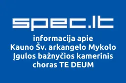 Kauno Šv. arkangelo Mykolo Įgulos bažnyčios kamerinis choras TE DEUM | spec.lt