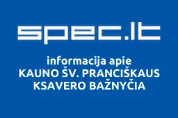 KAUNO ŠV. PRANCIŠKAUS KSAVERO BAŽNYČIA | spec.lt