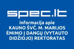 KAUNO ŠVČ. M. MARIJOS ĖMIMO Į DANGŲ (VYTAUTO DIDŽIOJO) REKTORATAS | spec.lt