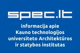 Kauno technologijos universiteto Architektūros ir statybos institutas
