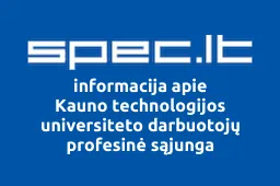 Kauno technologijos universiteto darbuotojų profesinė sąjunga | spec.lt