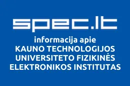 KAUNO TECHNOLOGIJOS UNIVERSITETO FIZIKINĖS ELEKTRONIKOS INSTITUTAS | spec.lt