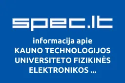 KAUNO TECHNOLOGIJOS UNIVERSITETO FIZIKINĖS ELEKTRONIKOS INSTITUTAS