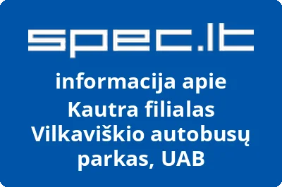 Kautra filialas Vilkaviškio autobusų parkas, UAB | spec.lt