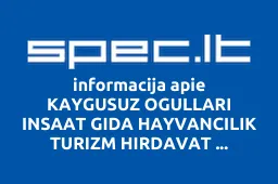 KAYGUSUZ OGULLARI INSAAT GIDA HAYVANCILIK TURIZM HIRDAVAT ELEKTRIK EMLAK DAYANIKLI TUKETIM MADDELERI PETROL TASIMACILIK KUYUMCULUK SANAYI VE TICARET LIMITED SIRKETI atstovybė | spec.lt