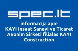 KAYI Insaat Sanayi ve Ticaret Anonim Sirketi filialas KAYI Construction | spec.lt