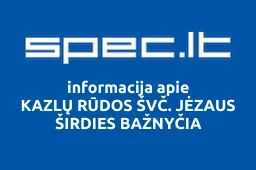 KAZLŲ RŪDOS ŠVČ. JĖZAUS ŠIRDIES BAŽNYČIA | spec.lt