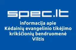 Kėdainių evangelinio tikėjimo krikščionių bendruomenė Viltis | spec.lt