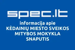 KĖDAINIŲ MIESTO SVEIKOS MITYBOS MOKYKLA SNAPUTIS | spec.lt