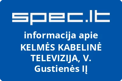 KELMĖS KABELINĖ TELEVIZIJA, V. Gustienės, IĮ | spec.lt
