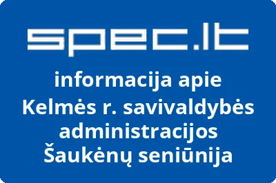 Kelmės rajono savivaldybės administracijos Šaukėnų seniūnija