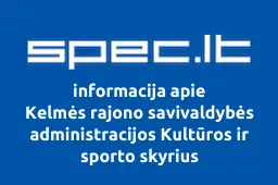 Kelmės rajono savivaldybės administracijos Kultūros ir sporto skyrius