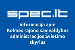 Kelmės rajono savivaldybės administracijos Švietimo skyrius