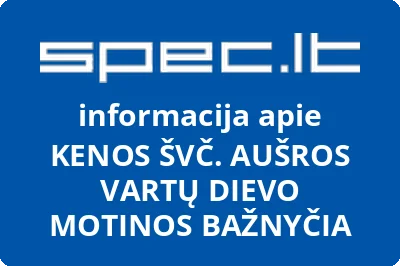 KENOS ŠVČ. AUŠROS VARTŲ DIEVO MOTINOS BAŽNYČIA