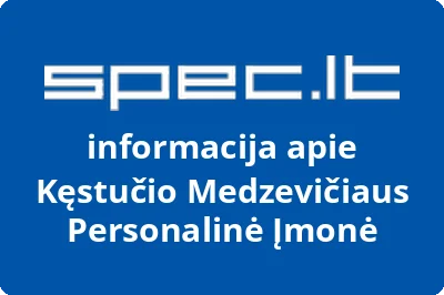 Kęstučio Medzevičiaus personalinė įmonė