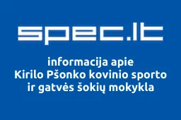 Kirilo Pšonko kovinio sporto ir gatvės šokių mokykla | spec.lt