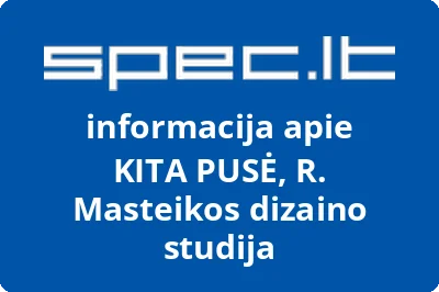 KITA PUSĖ, R. Masteikos dizaino studija
